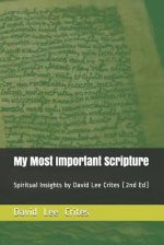 My Most Important Scripture: Spiritual Insights by David Lee Crites