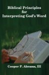 Biblical Principles For Interpreting God\'s Word