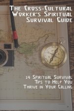 Cross-cultural Worker\'s Spiritual Survival Guide