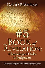 # 5: Book of Revelation: Chronological Order of Judgments: Understanding End Time Bible Prophecy