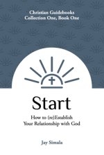 Start: How to (re)Establish Your Relationship with God