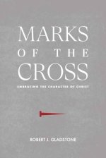 Marks of the Cross: Embracing the Character of Christ