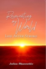 Reinventing My World: Life After Stroke