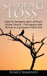 Surviving Loss: How to navigate pain, attract divine favour, find peace and thrive in a purpose-filled life.