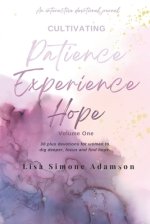 Cultivating Patience Experience Hope: Volume 1