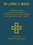 Wycliffe's Bible - A colour facsimile of Forshall and Madden's 1850 edition of the Middle English translation of the Latin Vulgate: Volume IV - Matthe