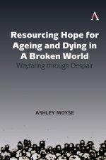 Resourcing Hope for Ageing and Dying in a Broken World: Wayfaring Through Despair
