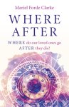 Where After: Where Do Our Loved Ones Go After They Die?