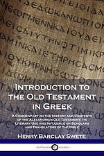 Introduction to the Old Testament in Greek: A Commentary on the History and Contents of the Alexandrian Old Testament; Its Literary Use and Influence
