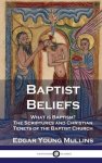 Baptist Beliefs: What is Baptism? The Scriptures and Christian Tenets of the Baptist Church