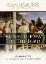 Prepare the Way for the Lord: Advent and the Message of John the Baptist