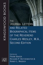 The Journal Letters And Related Biographical Items Of The Reverend Charles Wesley  M.A. (Second Edition)