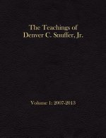 The Teachings of Denver C. Snuffer, Jr. Volume 1: 2007-2013: Archives Edition 8.5 X 11 in