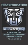 Transformation: Lessons on Spiritual Growth and Maturity