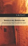 Behold Me, Behold Me: Evangelism that Glorifies God