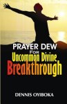 Prayer Dew for Uncommon Divine Breakthrough