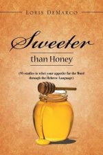 Sweeter Than Honey: (95 Studies to Whet Your Appetite for the Word Through the Hebrew Language)