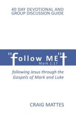 Follow ME: following Jesus through the Gospels of Mark and Luke