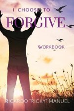 I Choose to Forgive: Workbook