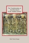 The Transformation of the Irish Church in the Twelfth Century
