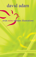 Even More Sermon Illustrations