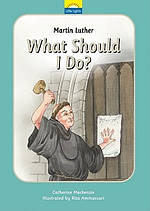Martin Luther: What should I do?