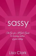 SASSY ;THE GO-FOR-IT GIRL'S GUIDE T