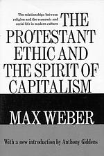The Spirit of Capitalism and the Protestant Ethic
