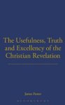 Usefulness, Truth, and Excellency of the Christian Revelation