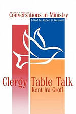 Clergy Table Talk: Eavesdropping on Ministry Issues in the 21st Century