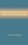 The Death and Resurrection of the Author and Other Feminist Essays on the Bible