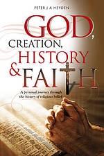 God, Creation, History & Faith: A personal journey through the history of religious belief
