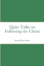 Quite Talks on Following the Christ