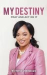 My Destiny: Think, Pray and Act on It