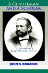 A Gentleman and a Scholar: Memoir of James P. Boyce