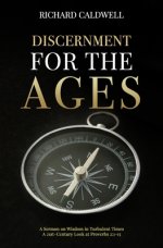 Discernment for the Ages: A Sermon on Wisdom in Turbulent Times