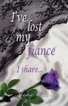 I\'ve Lost My Fiance\' I Share...