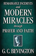 Remarkable Incidents and Modern Miracles Through Prayer and Faith
