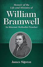 Memoir of the Life and Ministry of William Bramwell: An Itinerant Methodist Preacher