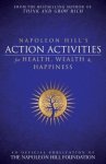 Napoleon Hill's Action Activities for Health, Wealth and Happiness: An Official Publication of the Napoleon Hill Foundation