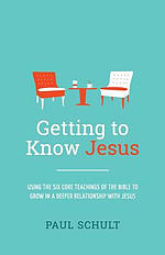 Getting to Know Jesus: Using the Six Core Teachings of the Bible to Grow in a Deeper Relationship with Jesus