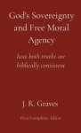 God's Sovereignty and Free Moral Agency: how both truths are biblically consistent