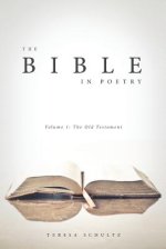 The Bible in Poetry: Volume 1: The Old Testament