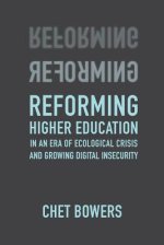 Reforming Higher Education: In an Era of Ecological Crisis and Growing Digital Insecurity
