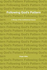 Following God's Pattern: A Study of the Institutional Issues