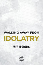 Walking Away From Idolatry