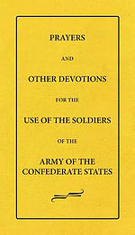 Prayers And Other Devotions For The Use Of The Soldiers Of The Army Of The Confederate States