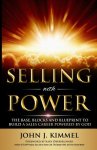 Selling With Power: The Base, Blocks And Blueprint To Build A Sales Career Powered By God
