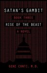 Satan's Gambit: Book Three Rise of the Beast A Novel
