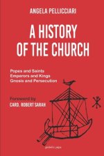 A History of the Church: Popes and Saints, Emperors and Kings, Gnosis and Persecution